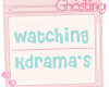 Watching Kdrama's