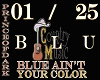BLUE AINT YOUR COLOR /CS
