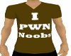 I PWN Noobs shirt