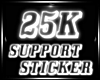 25K Support Sticker