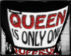 Queen Is Only One Kicks