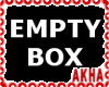EMPTY BOX