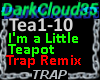 I'm a little Teapot Trap