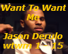 Want to Want Me- J Derul