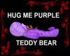 HUG ME PURPLE TEDDY BEAR