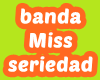 banda miss seriedad