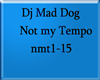 NotMyTempo-DjMadDog