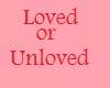 Loved or Unloved