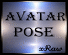 xRaw| Avatar Pose | Well
