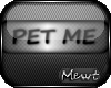Ⓜ Pet Me