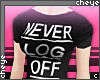 c. never log off! #f xo
