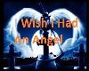 N  I Wish I Had An Angel