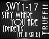 !T!!STAY WHERE YOU ARE*P