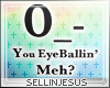 $J U Eyeballin Meh? Sign