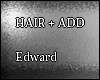 Edward Hair+Add