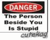 danger STUPID