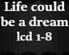 Life could be a dream