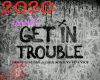 GET IN TROUBLE ( SO WHAT