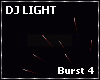 DJ LIGHT - Burst 4