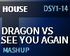 House - Dragon v See You