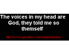 Voices in head are God
