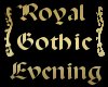Royal Gothic Evening