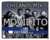 CHICANOS/MOVIDITO/MIX