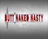 Butt Naked Nasty Or Nah
