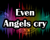 Even angels cry - byDG