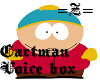 =Z= Cartman voicebox