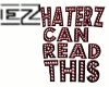 Haterz CAN read this T