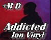 Addicted + M D