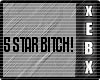 - 5 STAR BITCH HS-