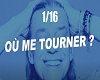 M*Ou Me Tourner 1/16