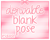 💕 Blank Pose