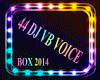 44 DJ VB VOICE BOX