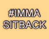 MA #ImmaSitBack
