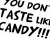 don't taste like candy