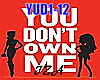 YOU DON'T OWN ME