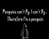 Penguins can't fly...