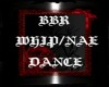 BS BBR WHIP/NAE DANCE