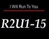 I Wil Run To You 1/2