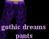 Gothic dreams pants