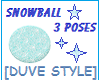SNOWBALL 3POSES