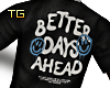 G. Better Days (Tee)