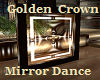 Golden Crown Mirror Danc