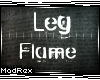 [x] Zhant Leg Flame [L]