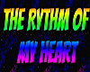 THE RYTHM OF MY HEART