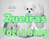 Vozes baby e zueiras