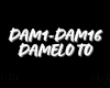 DAMELO TO